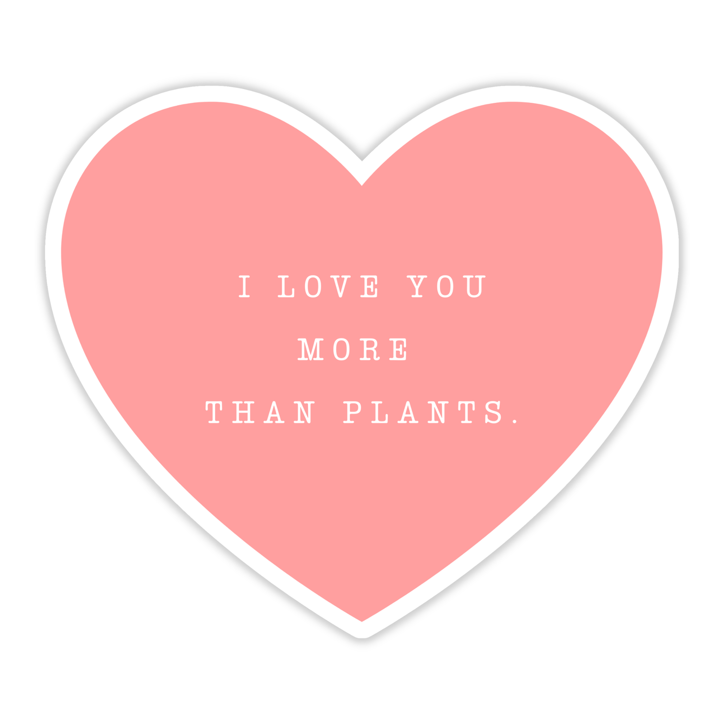 I Love You More Than Plants Heart Sticker