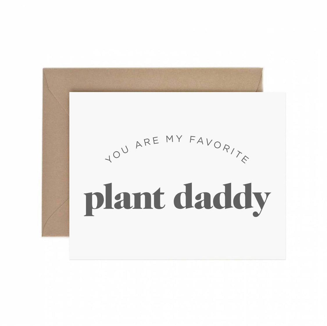 My Favorite Plant Daddy Card