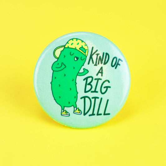 Kind of a Big Dill Funny Kids Jacket Pin Pinback Button